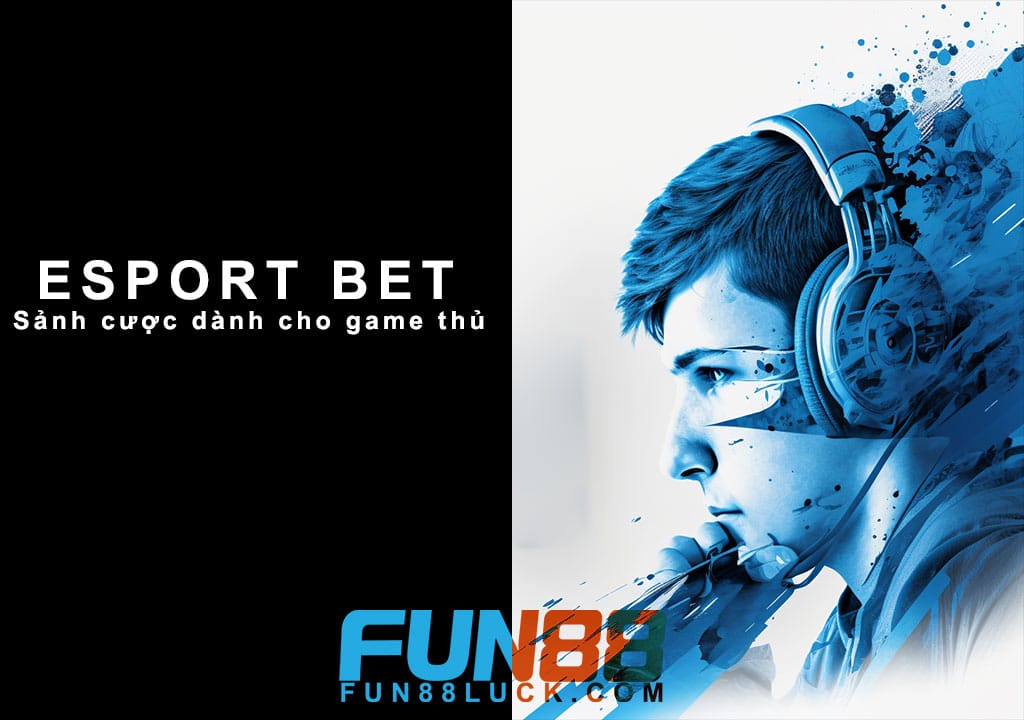 Sảnh Cược Esports Fun88 -Fun88 Esports bet - Sảnh cược Fun88 Esports - Cá cược Esports Fun88 - Cược Esports Fun