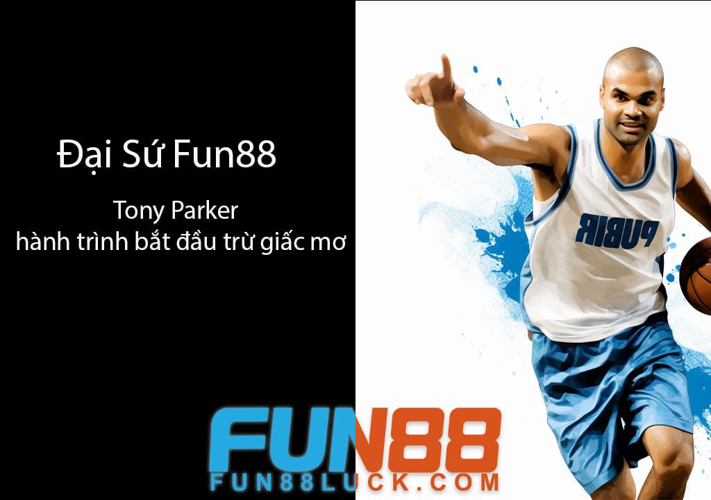 Tony Parker là đại sứ fun88 mới nhất với sứ mệnh mang thương hiệu fun88 lan tỏa mạnh mẽ đến cộng đồng fan bóng rổ toàn cầu